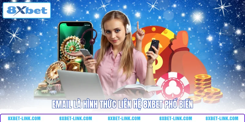 Liên hệ 8XBET Email là hình thức liên hệ 8xbet phổ biến