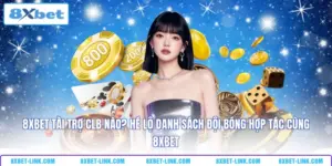 8XBET tài trợ CLB nào - Hé lộ danh sách đội bóng hợp tác cùng 8XBET