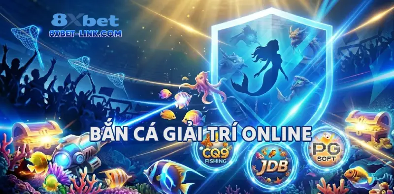 8XBET Hàng loạt sảnh game bắn cá online hàng đầu